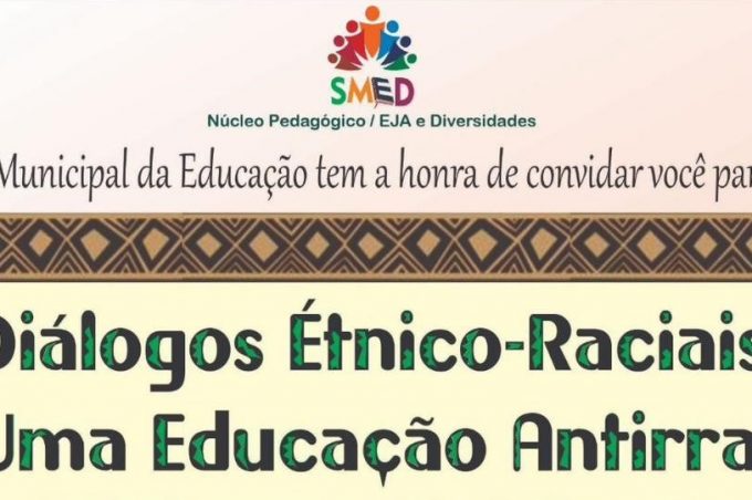 Smed realiza encontro “Diálogos Étnico-Raciais: Por uma Educação Antirracista” nesta sexta, 20
