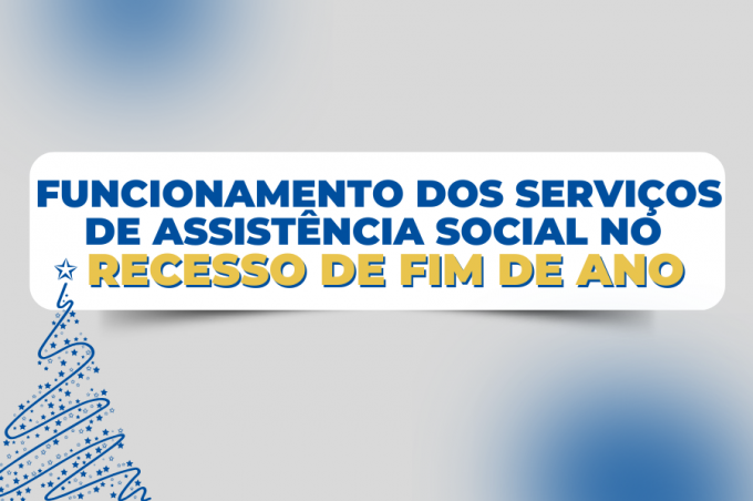 Secretaria de Desenvolvimento Social divulga escala de funcionamento dos serviços no final do ano