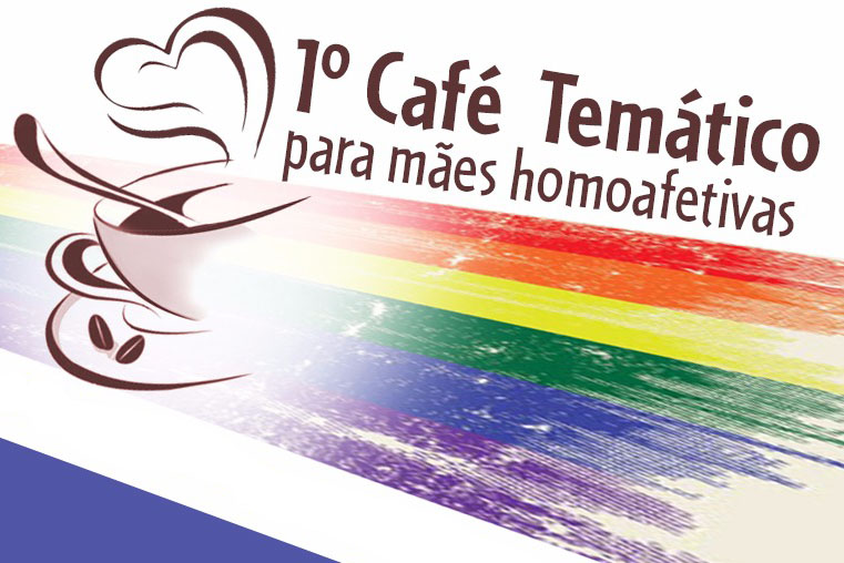 Coordenação LGBT promove o 1º Café Temático para mães homoafetivas