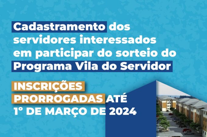 Vila do Servidor: prazo de inscrição dos servidores foi prorrogado até 1° de março