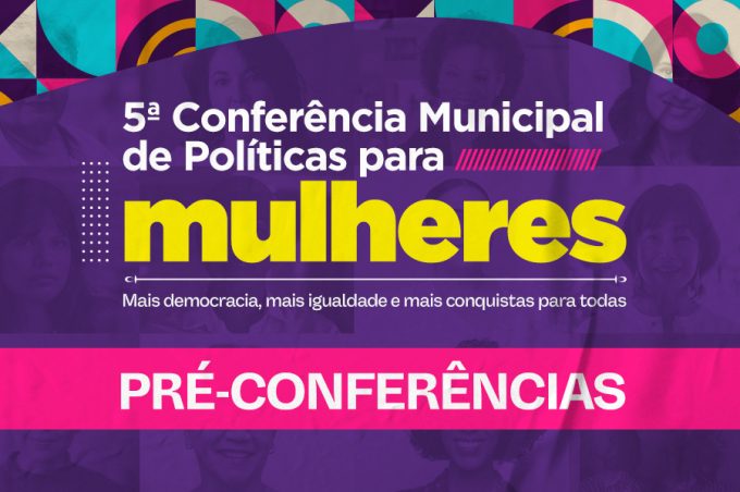 SMPM realizará reuniões preparatórias para a 5ª Conferência de Políticas para Mulheres