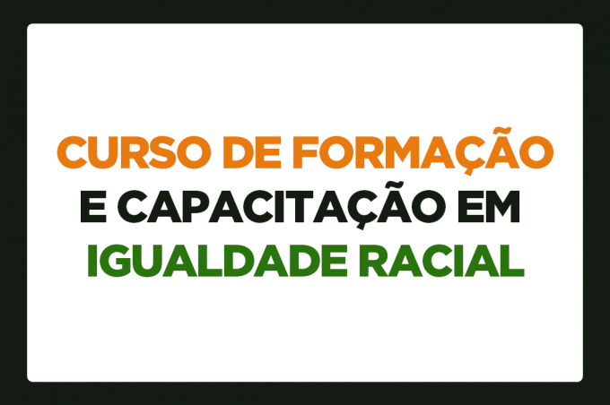 Coordenação de Igualdade Racial realiza curso de formação de agentes políticos
