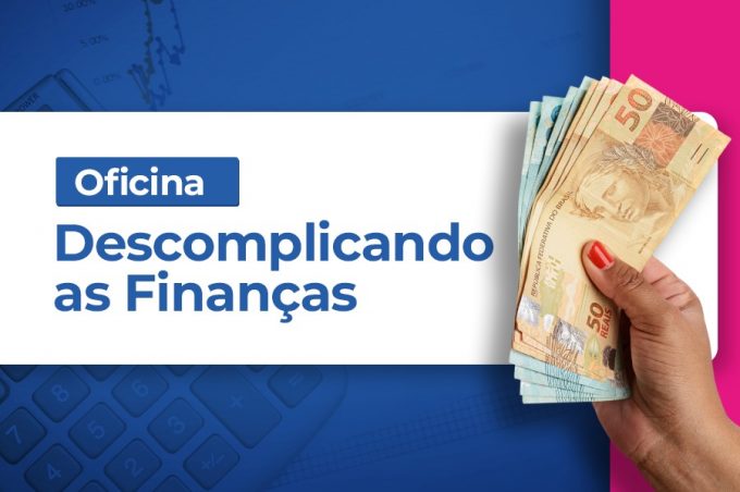 Descomplicando as Finanças: Coordenação de Autonomia está com inscrições abertas para oficina de gestão de custos e finanças