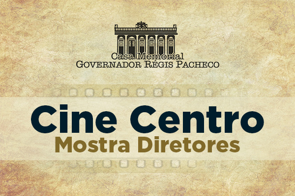 Projeto Cine Centro: cineclube do Memorial Casa Régis Pacheco homenageia um diretor a cada mês