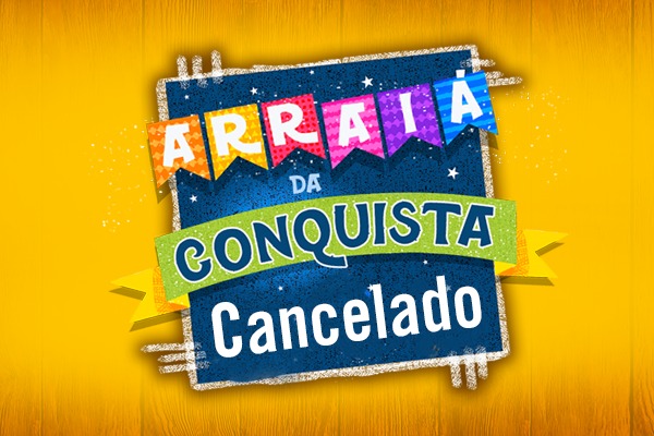 Mais uma medida de prevenção: Prefeitura cancela Arraiá da Conquista