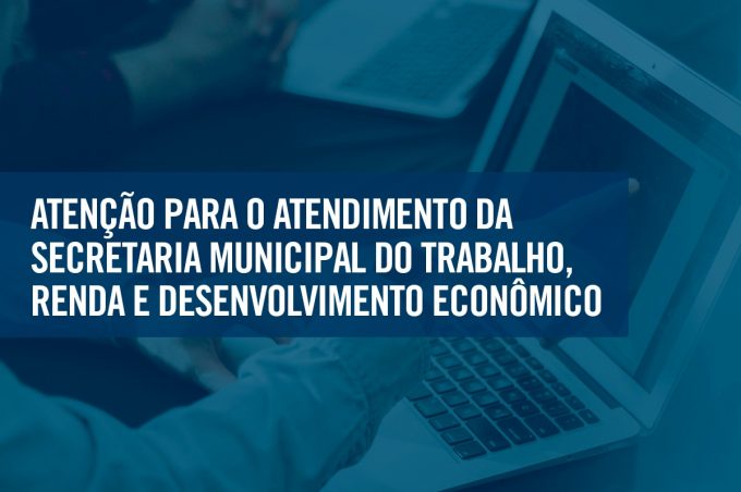 Secretaria de Trabalho, Renda e Desenvolvimento Econômico informa canais de atendimento