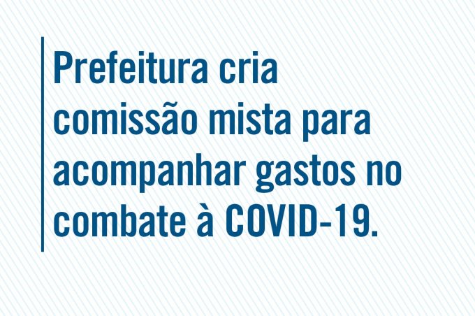 Transparência: Comissão vai acompanhar a aplicação de recursos no combate ao coronavírus no município