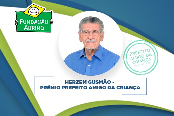 Herzem Gusmão recebe prêmio Prefeito Amigo da Criança da Fundação Abrinq