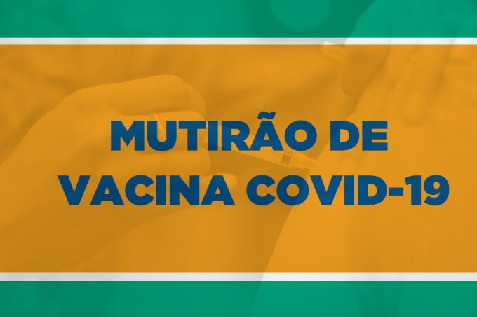 Neste sábado tem mutirão de vacinação: 3ª dose, reforço da Janssen e Influenza