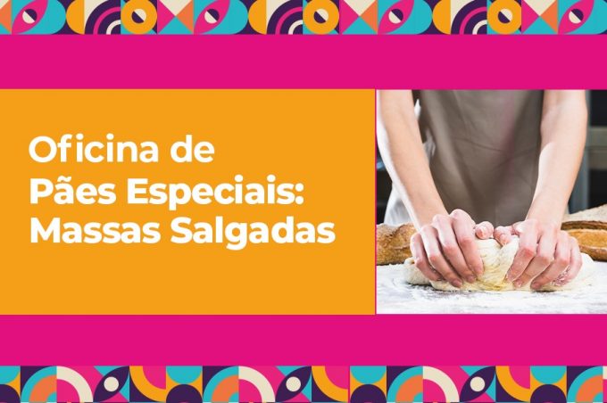 Oficina “Pães Especiais: Massas Salgadas” abre inscrições a partir desta terça-feira, 11