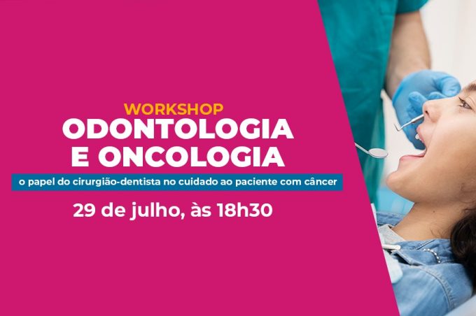 Workshop sobre cuidado odontológico para pacientes com câncer está com inscrições abertas até amanhã