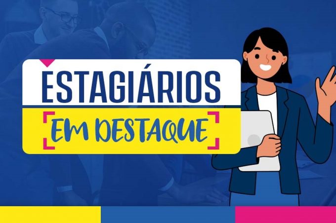 Dia do Estagiário será comemorado com atividades culturais, dinâmicas e palestra
