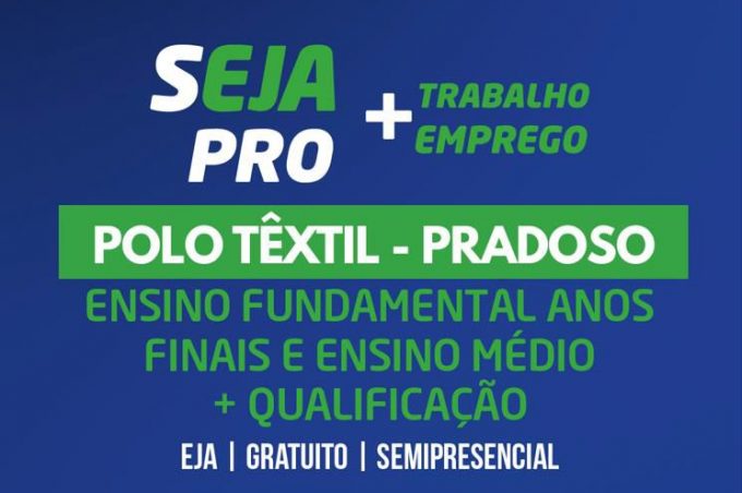 Programa SEJA PRO+ Trabalho e Emprego está com inscrições abertas para cursos de Educação Profissionalizante no Pradoso