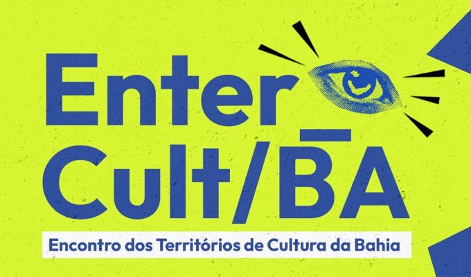 Enter_Cult/BA 2026: Inscrições abertas para agentes culturais dos 27 Territórios de Identidade
