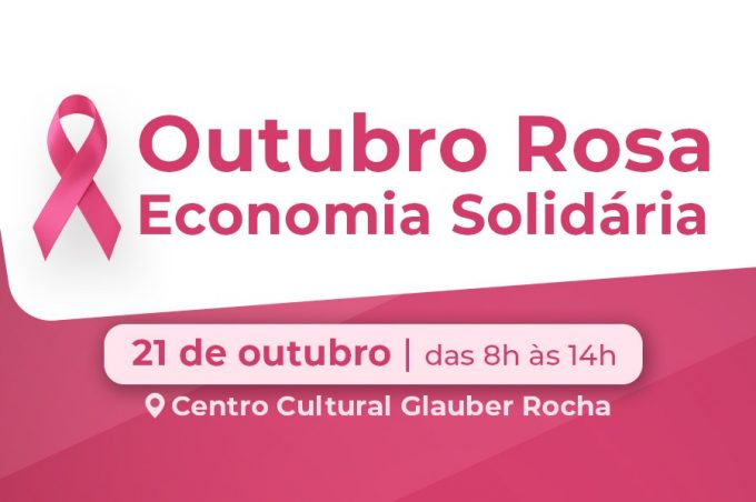 Outubro Rosa da Economia Solidária oferece serviços gratuitos no Glauber Rocha nessa quarta-feira, 21