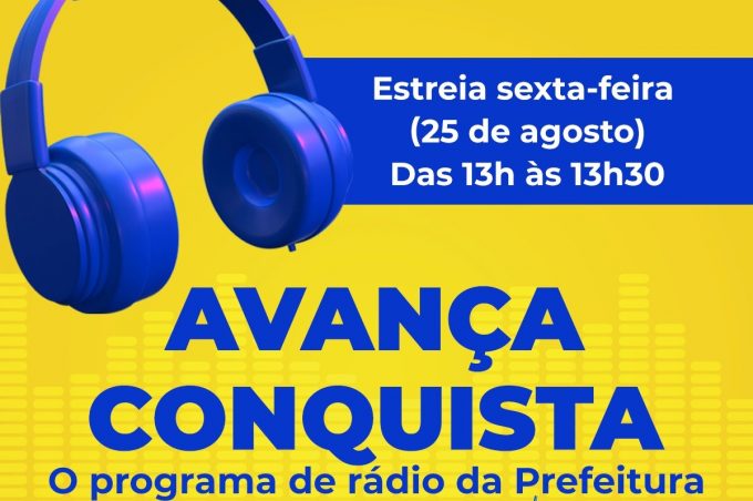 Avança Conquista: Prefeitura lança programa de rádio para prestação de contas das ações de forma leve e interativa