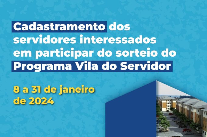 Vila do Servidor: cadastramento dos servidores inicia nesta segunda-feira e segue até 31 de janeiro