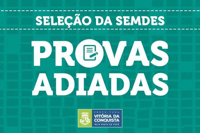 Seleção da Semdes: provas adiadas